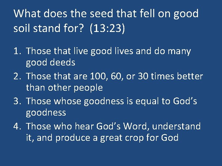 What does the seed that fell on good soil stand for? (13: 23) 1.