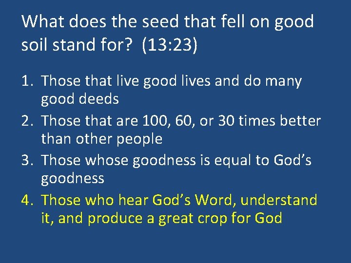 What does the seed that fell on good soil stand for? (13: 23) 1.