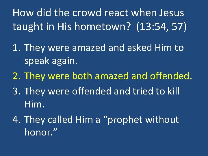How did the crowd react when Jesus taught in His hometown? (13: 54, 57)