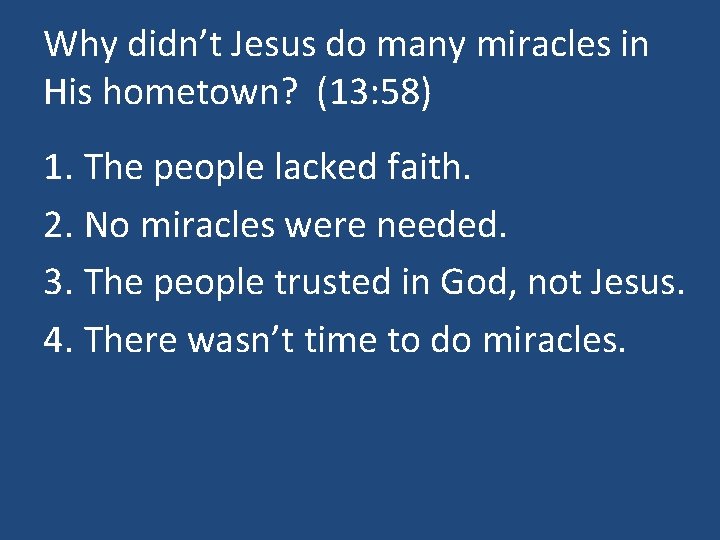 Why didn’t Jesus do many miracles in His hometown? (13: 58) 1. The people
