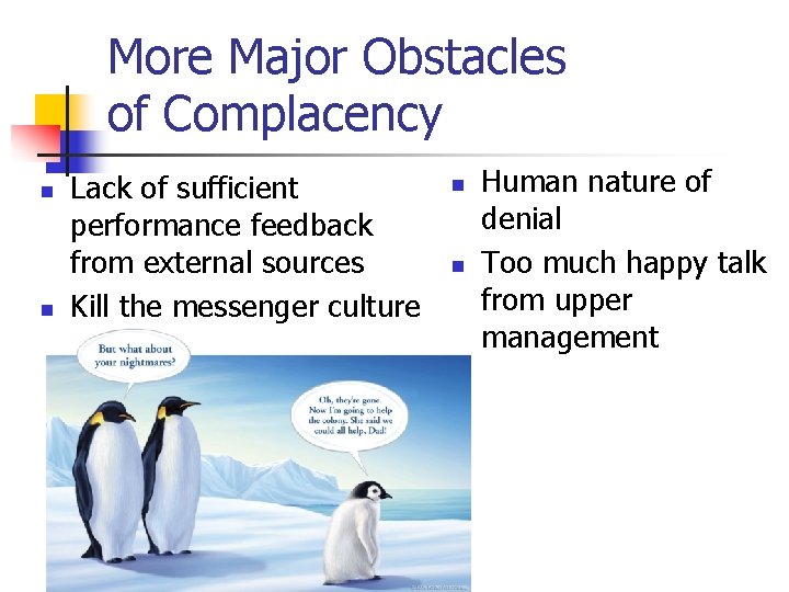 More Major Obstacles of Complacency n n Lack of sufficient performance feedback from external