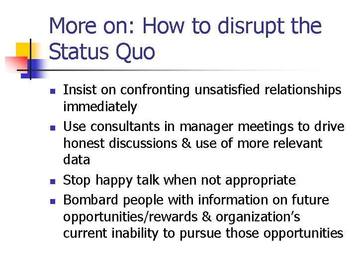 More on: How to disrupt the Status Quo n n Insist on confronting unsatisfied