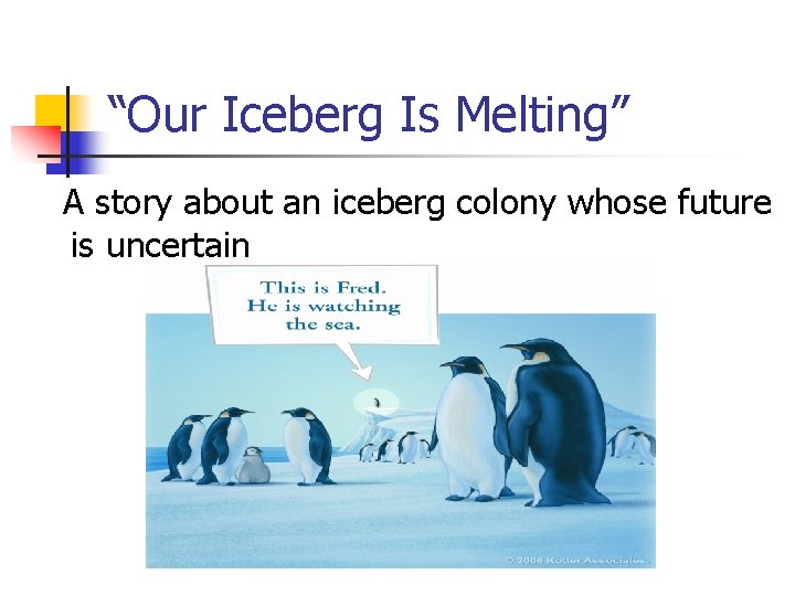 “Our Iceberg Is Melting” A story about an iceberg colony whose future is uncertain