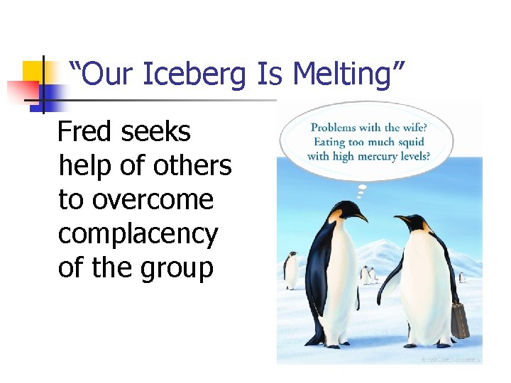 “Our Iceberg Is Melting” Fred seeks help of others to overcome complacency of the