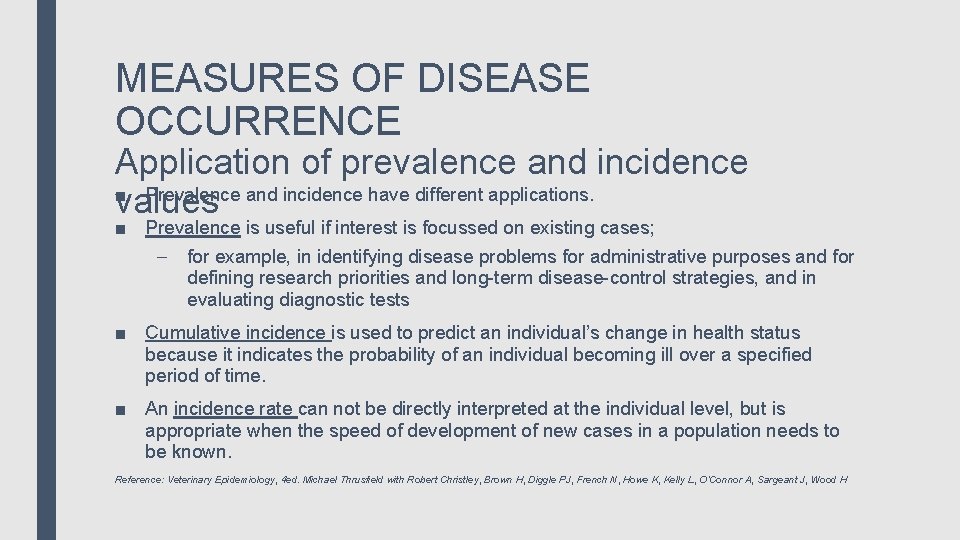 MEASURES OF DISEASE OCCURRENCE Application of prevalence and incidence ■ Prevalence and incidence have