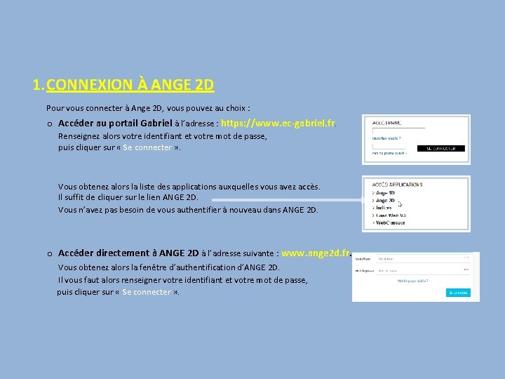 1. CONNEXION À ANGE 2 D Pour vous connecter à Ange 2 D, vous