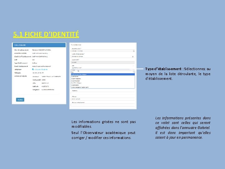 5. 1 FICHE D’IDENTITÉ Type d’établissement : Sélectionnez au moyen de la liste déroulante,