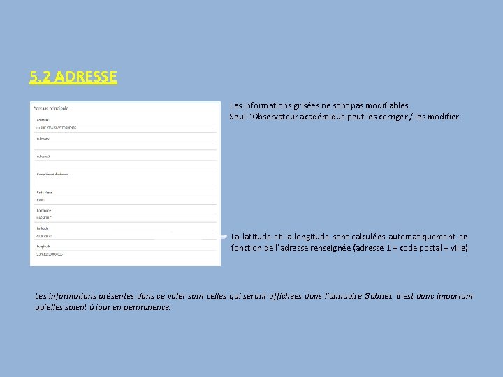 5. 2 ADRESSE Les informations grisées ne sont pas modifiables. Seul l’Observateur académique peut