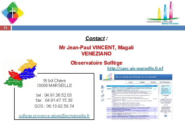 33 Contact : Mr Jean-Paul VINCENT, Magali VENEZIANO Observatoire Solfège http: //caec-aix-marseille. fr. nf