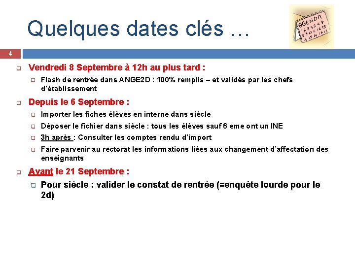 Quelques dates clés … 4 q Vendredi 8 Septembre à 12 h au plus