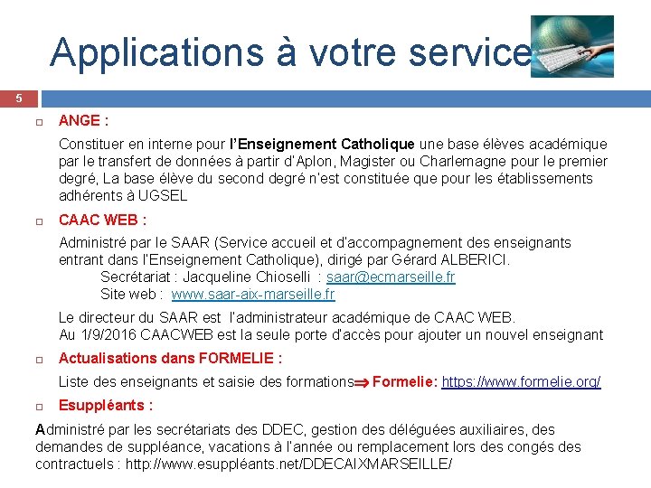 Applications à votre service 5 ANGE : Constituer en interne pour l’Enseignement Catholique une