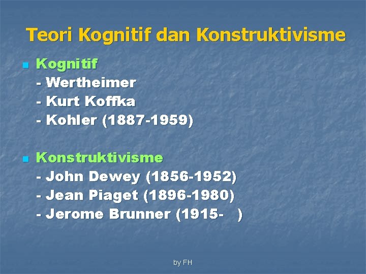 Teori Kognitif dan Konstruktivisme n n Kognitif - Wertheimer - Kurt Koffka - Kohler