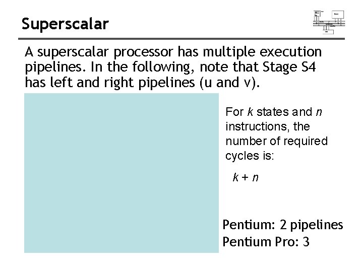 Superscalar A superscalar processor has multiple execution pipelines. In the following, note that Stage