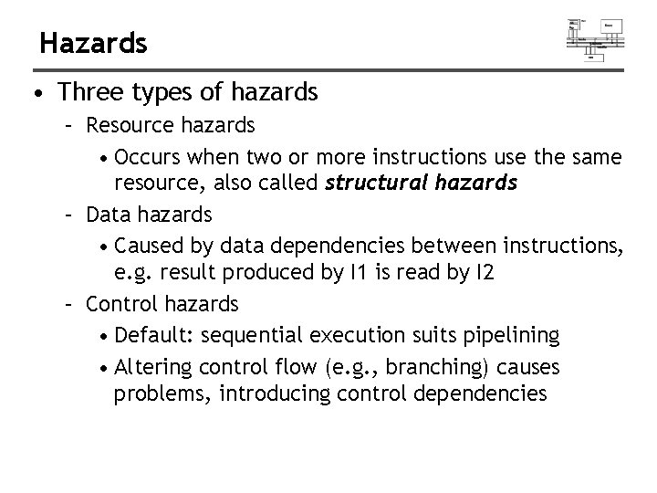 Hazards • Three types of hazards – Resource hazards • Occurs when two or