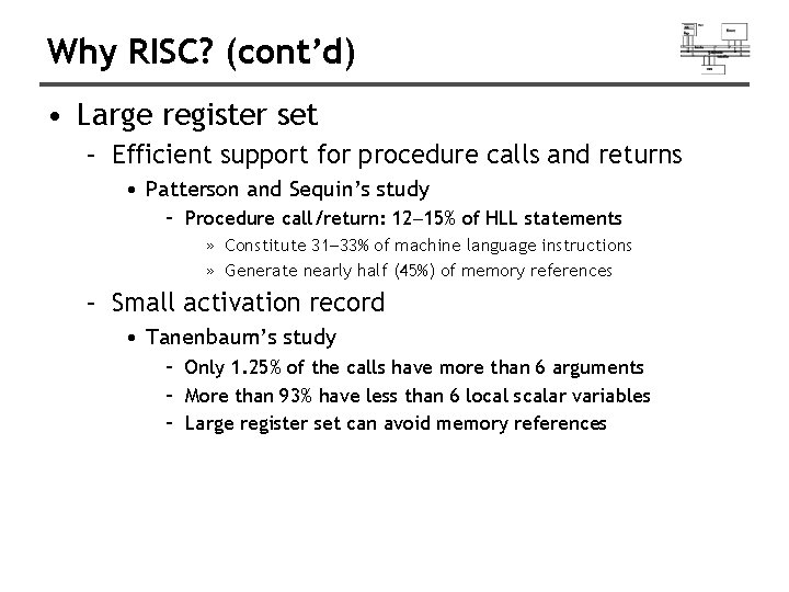 Why RISC? (cont’d) • Large register set – Efficient support for procedure calls and