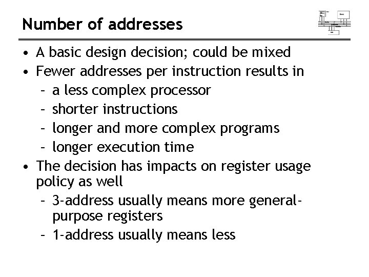 Number of addresses • A basic design decision; could be mixed • Fewer addresses