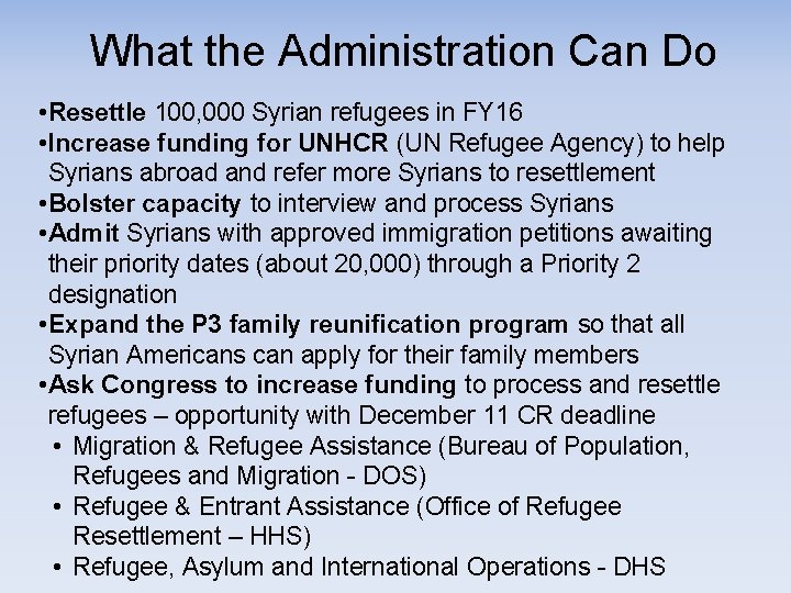 What the Administration Can Do • Resettle 100, 000 Syrian refugees in FY 16