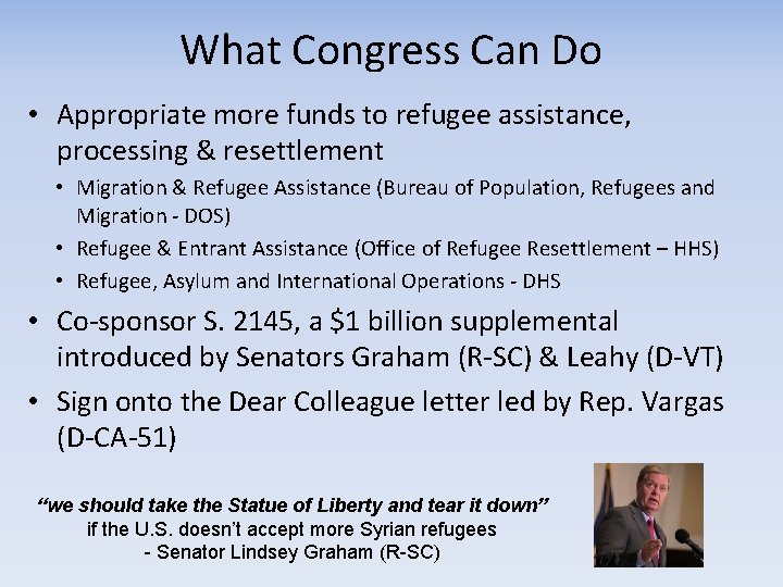 What Congress Can Do • Appropriate more funds to refugee assistance, processing & resettlement