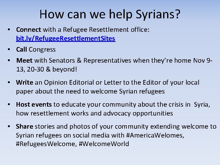 How can we help Syrians? • Connect with a Refugee Resettlement office: bit. ly/Refugee.