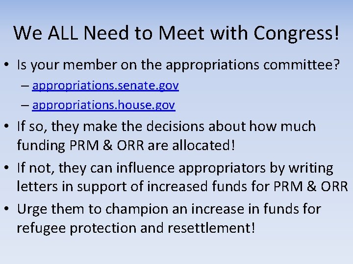 We ALL Need to Meet with Congress! • Is your member on the appropriations