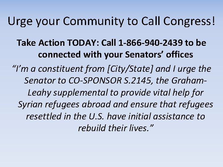 Urge your Community to Call Congress! Take Action TODAY: Call 1 -866 -940 -2439
