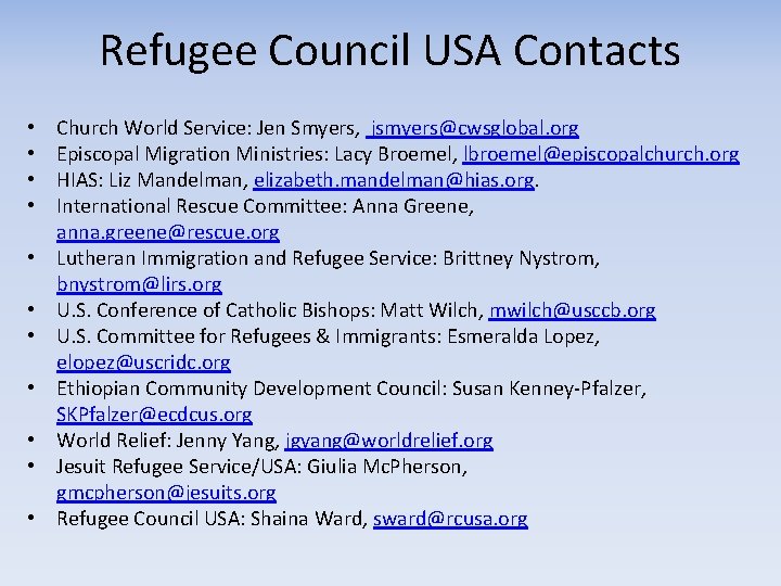 Refugee Council USA Contacts • • • Church World Service: Jen Smyers, jsmyers@cwsglobal. org
