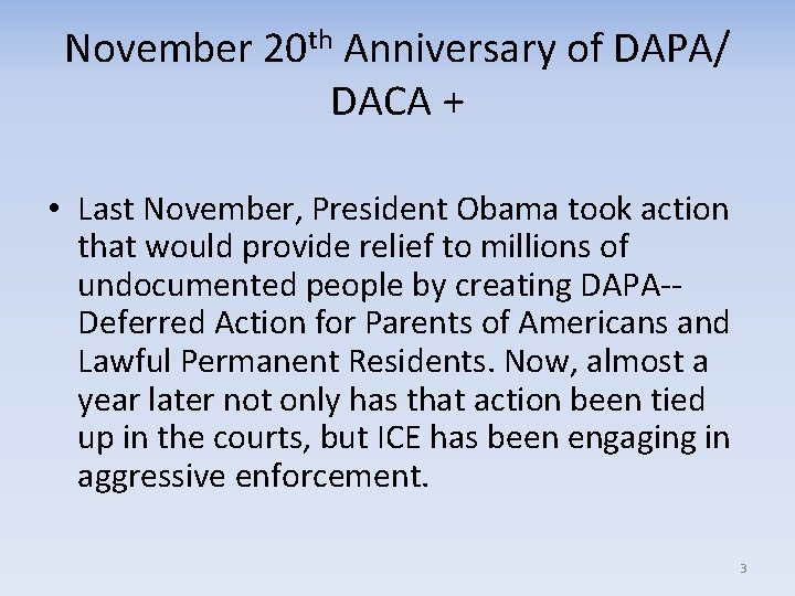 November 20 th Anniversary of DAPA/ DACA + • Last November, President Obama took