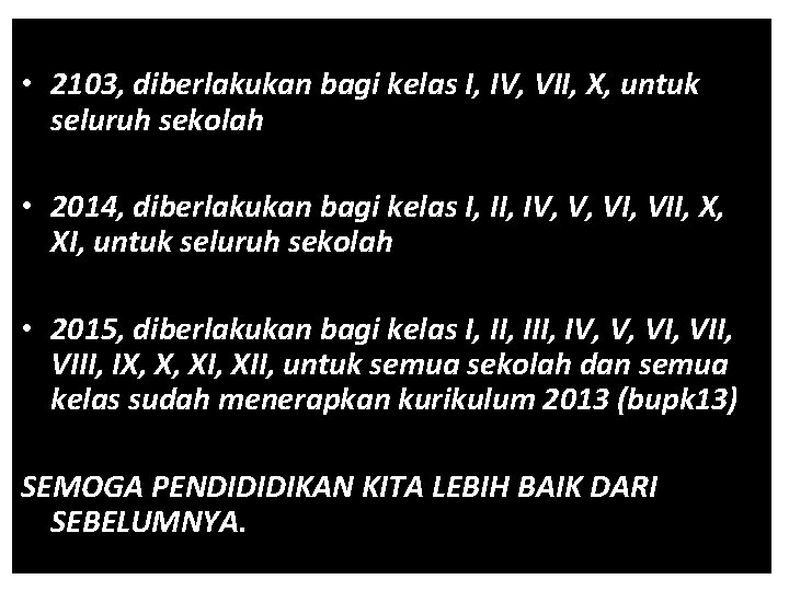  • 2103, diberlakukan bagi kelas I, IV, VII, X, untuk seluruh sekolah •