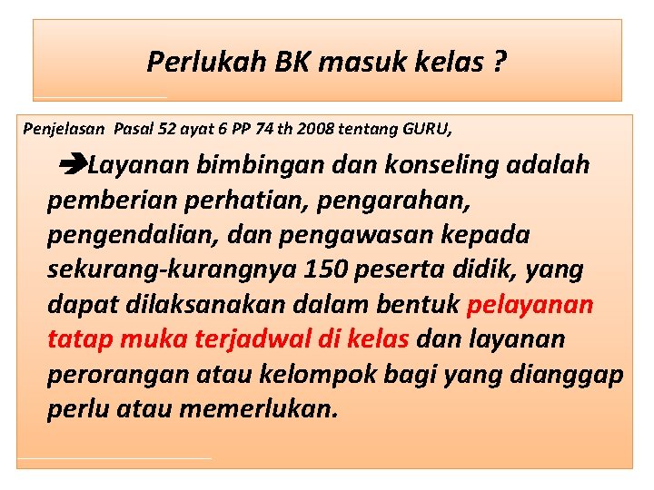 Perlukah BK masuk kelas ? Penjelasan Pasal 52 ayat 6 PP 74 th 2008