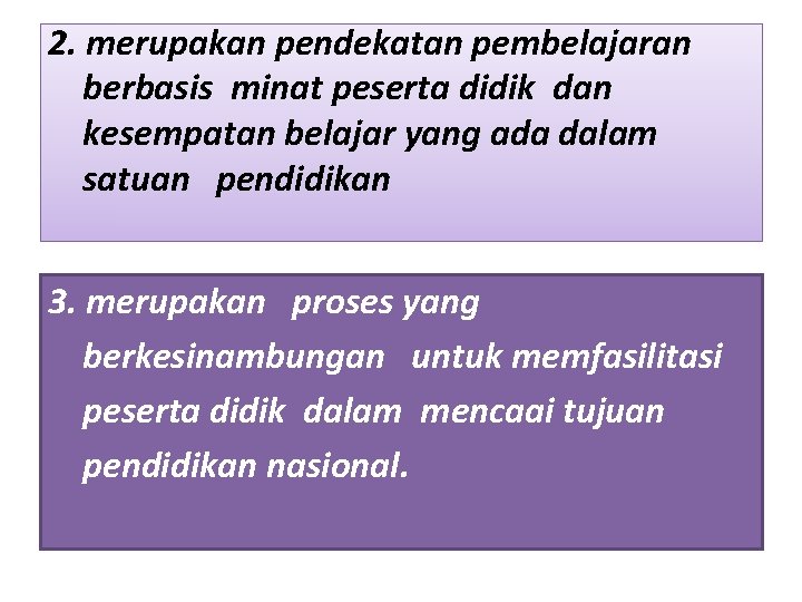 2. merupakan pendekatan pembelajaran berbasis minat peserta didik dan kesempatan belajar yang ada dalam