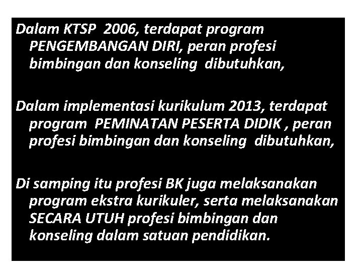 Dalam KTSP 2006, terdapat program PENGEMBANGAN DIRI, peran profesi bimbingan dan konseling dibutuhkan, Dalam