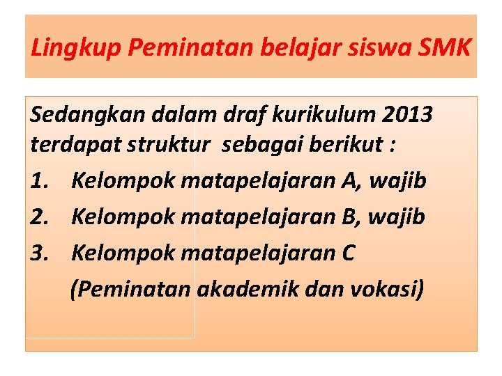 Lingkup Peminatan belajar siswa SMK Sedangkan dalam draf kurikulum 2013 terdapat struktur sebagai berikut