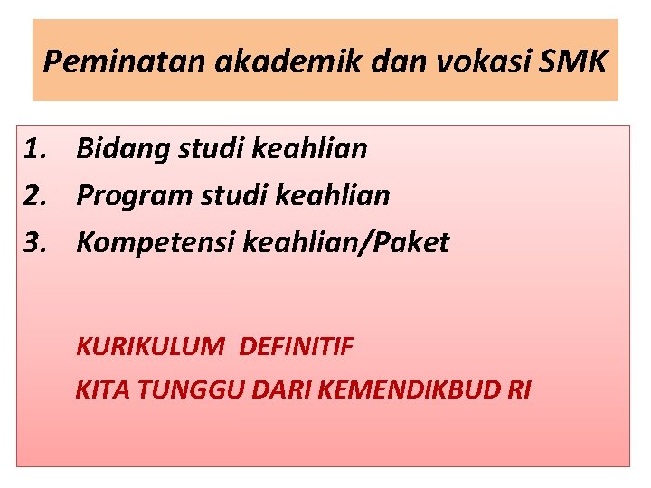 Peminatan akademik dan vokasi SMK 1. Bidang studi keahlian 2. Program studi keahlian 3.