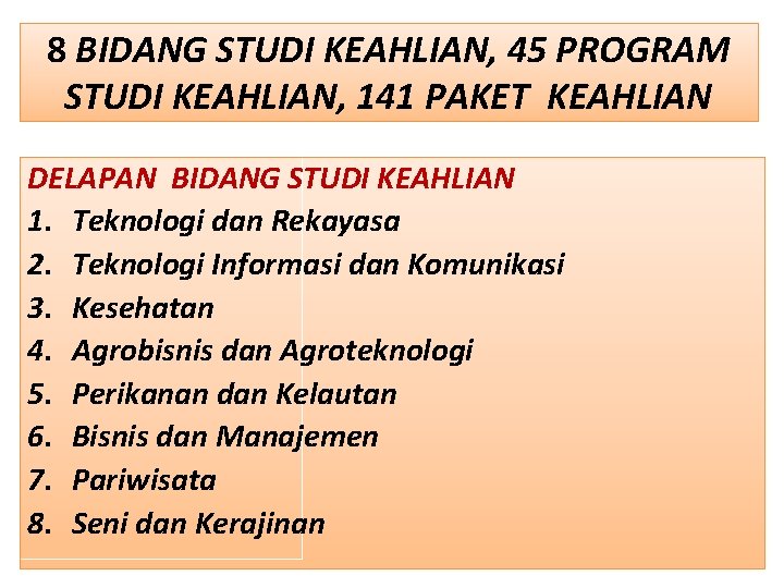 8 BIDANG STUDI KEAHLIAN, 45 PROGRAM STUDI KEAHLIAN, 141 PAKET KEAHLIAN DELAPAN BIDANG STUDI