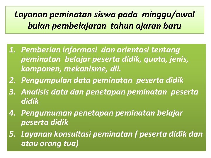 Layanan peminatan siswa pada minggu/awal bulan pembelajaran tahun ajaran baru 1. Pemberian informasi dan