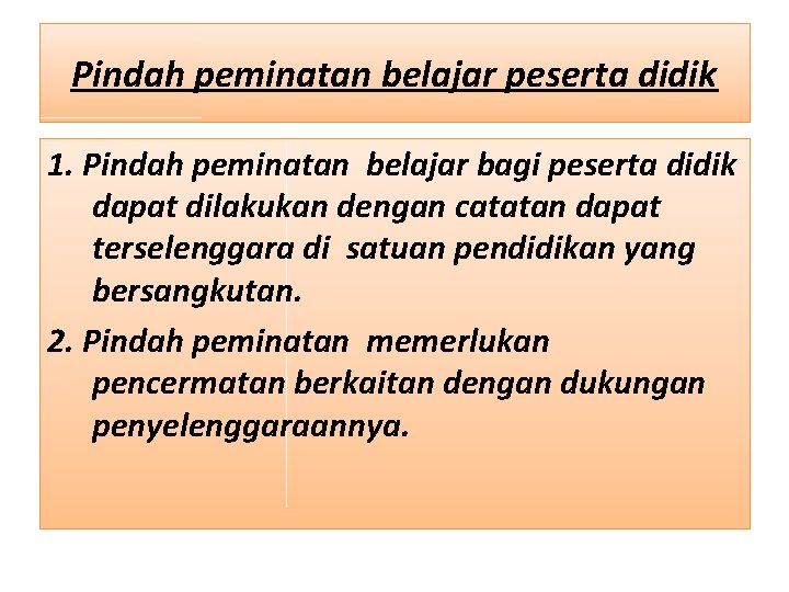 Pindah peminatan belajar peserta didik 1. Pindah peminatan belajar bagi peserta didik dapat dilakukan