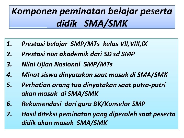 Komponen peminatan belajar peserta didik SMA/SMK 1. 2. 3. 4. 5. 6. 7. Prestasi