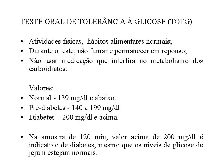 TESTE ORAL DE TOLER NCIA À GLICOSE (TOTG) • Atividades físicas, hábitos alimentares normais;