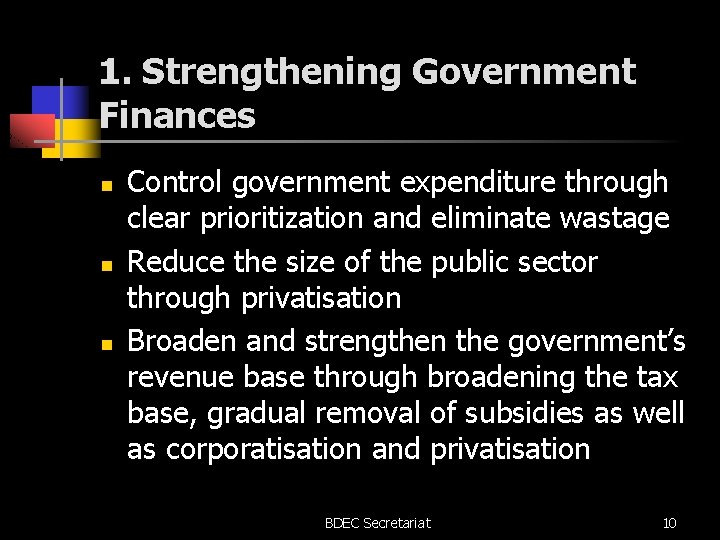 1. Strengthening Government Finances n n n Control government expenditure through clear prioritization and
