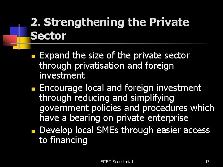 2. Strengthening the Private Sector n n n Expand the size of the private