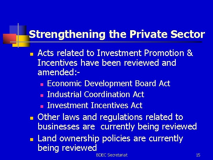 Strengthening the Private Sector n Acts related to Investment Promotion & Incentives have been