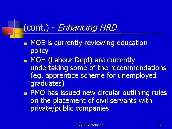 (cont. ) - Enhancing HRD n n n MOE is currently reviewing education policy