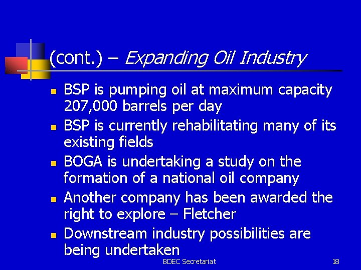 (cont. ) – Expanding Oil Industry n n n BSP is pumping oil at