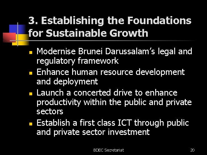3. Establishing the Foundations for Sustainable Growth n n Modernise Brunei Darussalam’s legal and