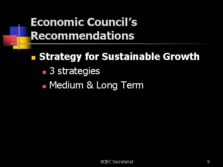 Economic Council’s Recommendations n Strategy for Sustainable Growth n 3 strategies n Medium &
