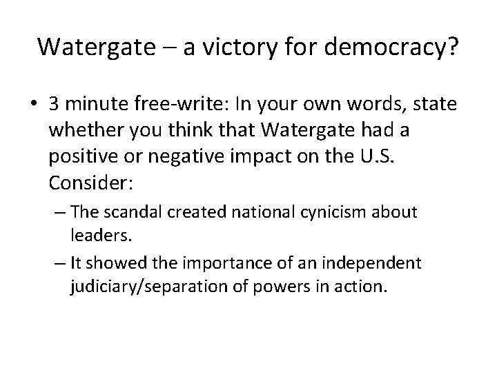 Watergate – a victory for democracy? • 3 minute free-write: In your own words,
