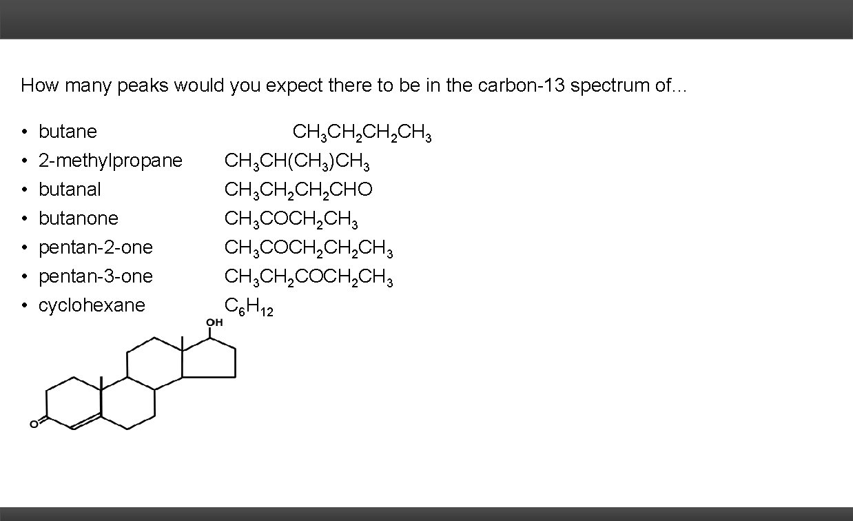 How many peaks would you expect there to be in the carbon-13 spectrum of…