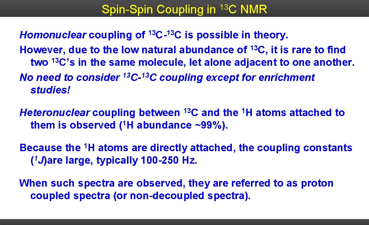 Spin-Spin Coupling in 13 C NMR Homonuclear coupling of 13 C-13 C is possible
