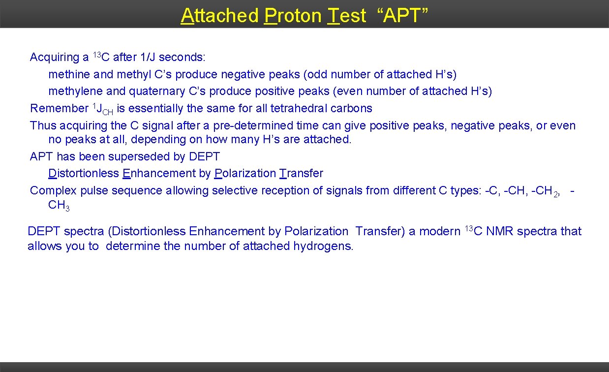 Attached Proton Test “APT” Acquiring a 13 C after 1/J seconds: methine and methyl