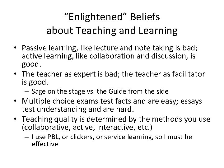 “Enlightened” Beliefs about Teaching and Learning • Passive learning, like lecture and note taking